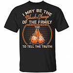 I May Be The Black Sheep Of The Family But I'm The Only One Who Has The Balls To Tell The Truth Funny T-Shirt, Black, Unisex T-Shirt