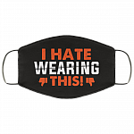 I Hate Wearing This - Funny Useless Washable Reusable Custom - Printed Cloth Face Mask Cover, White, Cloth Face Cover I Hate Wearing This - Funny Useless Washable Reusable Custom - Printed Cloth Face Mask Cover, White, Cloth Face Cover