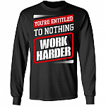 You're Entitled To Nothing Work Harder Essentia Employee Hoodie – Sweatshirt – Long Sleeve, Black, Long Sleeve