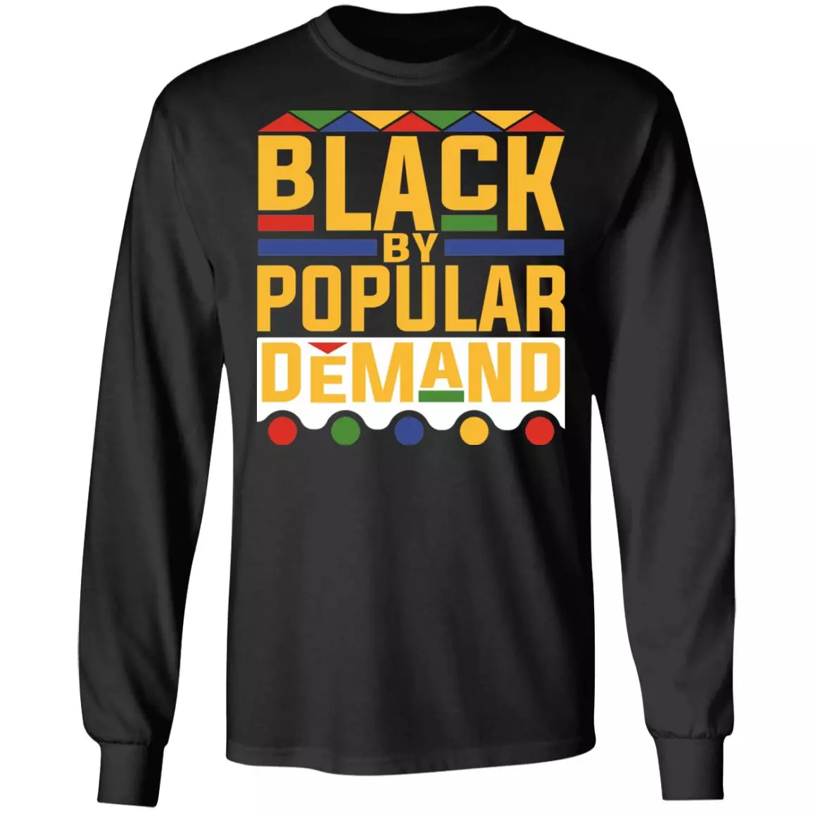 Black by Popular Demand Proud of Black African American Gift Hoodie - Sweatshirt, Black, Long Sleeve