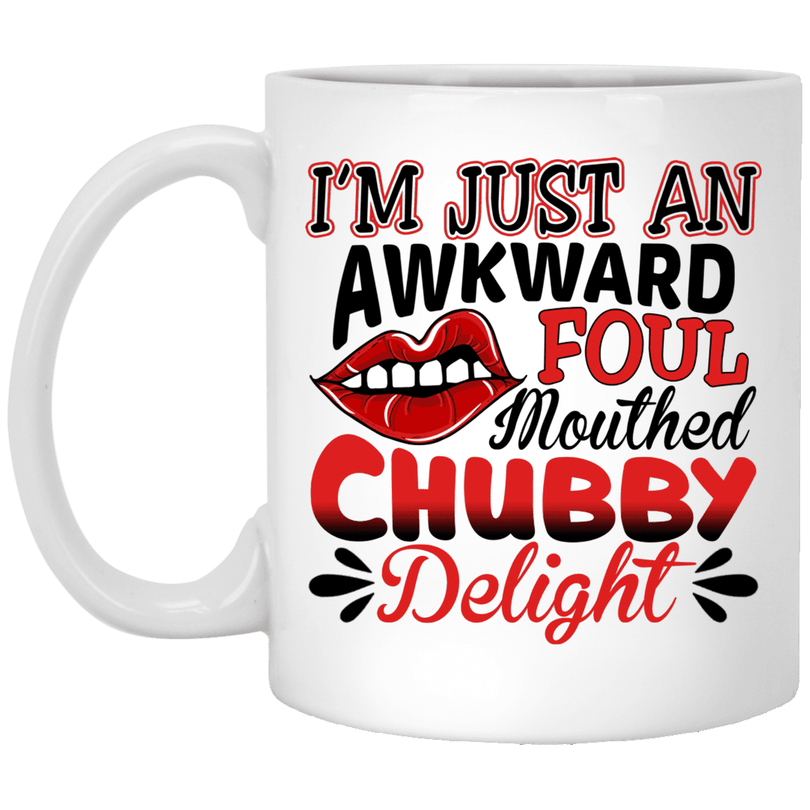 I'm Just An Awkward Foul Mouthed Chubby Delight Ceramic Coffee Mug - Beer Stein, White, 11 oz. White Mug I'm Just An Awkward Foul Mouthed Chubby Delight Ceramic Coffee Mug - Beer Stein, White, 11 oz. White Mug