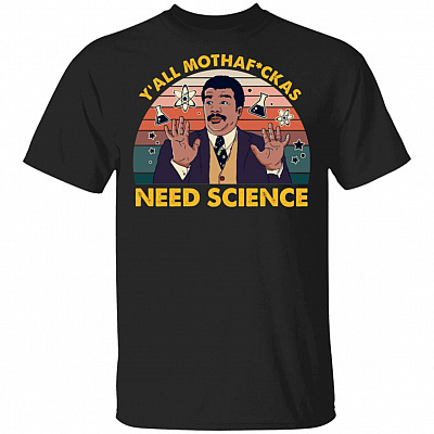 Y’All Mothafckas Need Science Vintage Shirt, Black, Unisex T-Shirt
