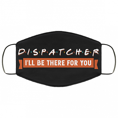911 Dispatcher I'll Be There For You Essential WorkerWashable Reusable Custom – Printed Cloth Face Mask Cover, White, Cloth Face Mask