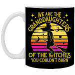We Are The Granddaughters Of The Witches You Couldn't Burn Salem Witch Gift Ceramic Coffee Mug, Black, 11 oz. White Mug