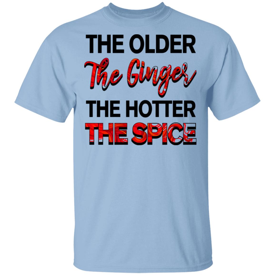 The Older The Ginger The Hotter The Spice T-Shirt - Funny Redhead Shirt, Light Blue, Unisex T-Shirt