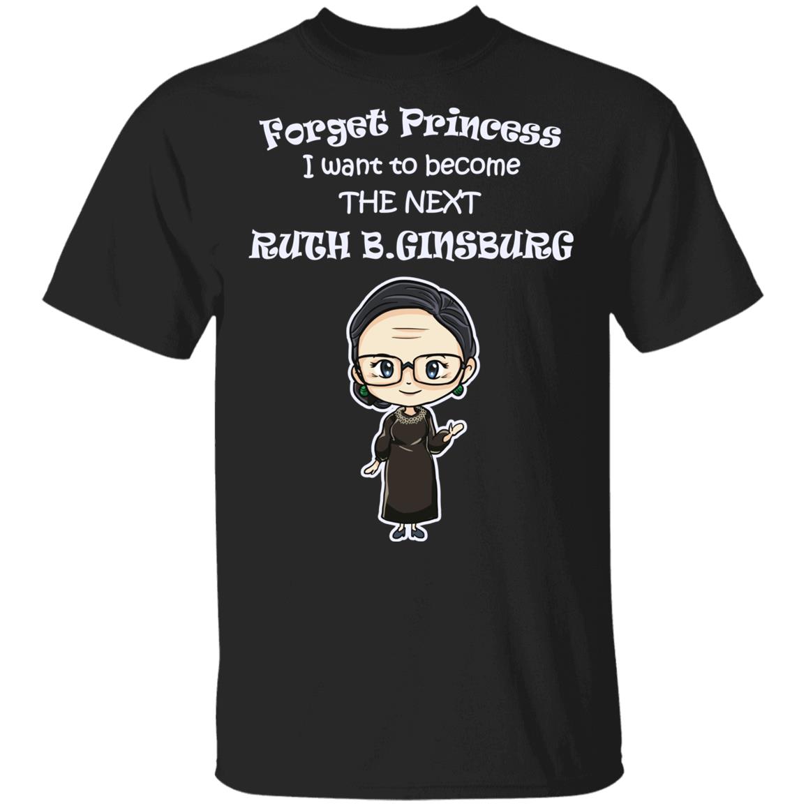 Forget Princess I Want To Become The Next RBG Youth T-Shirt, Black, Youth T-Shirt