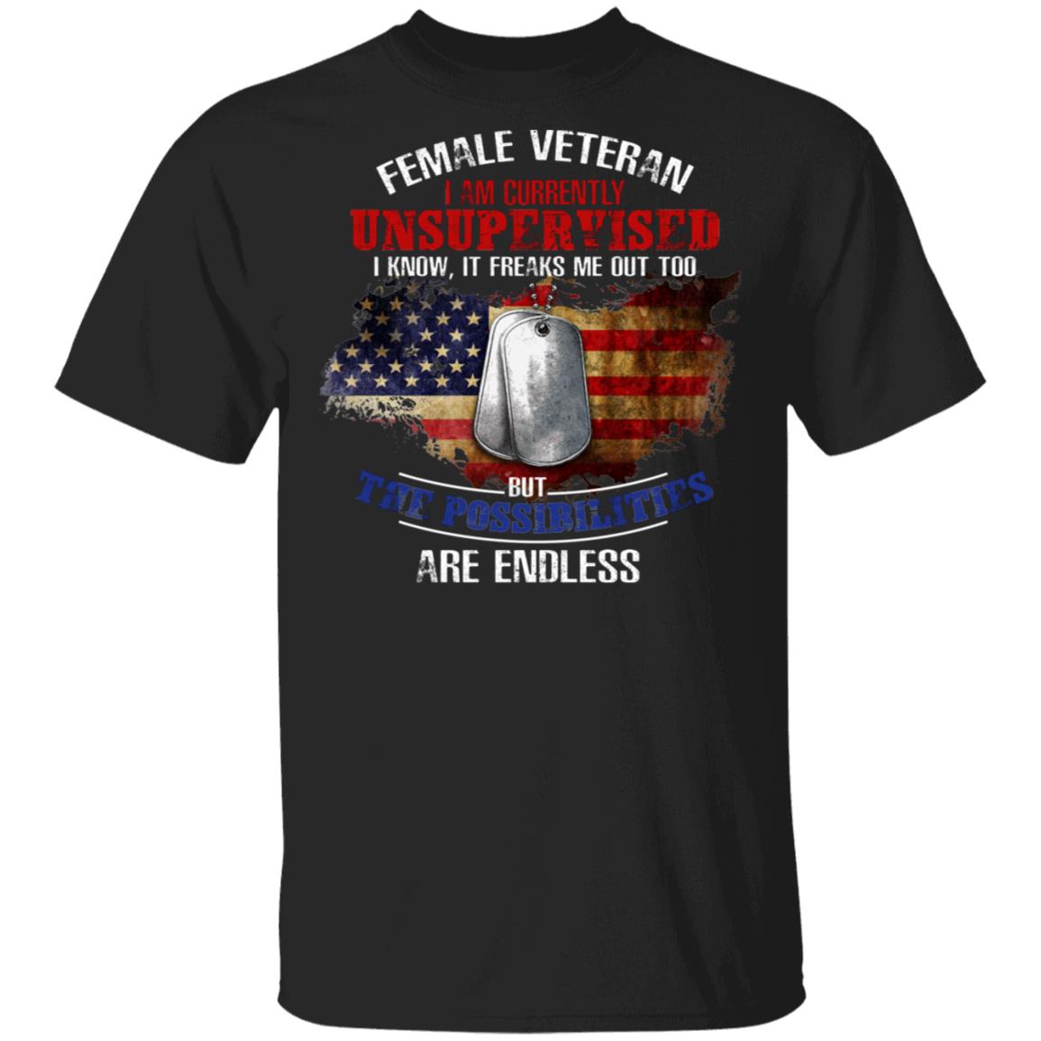 Female Veteran Currently Unsupervised It Freaks Me Out Too But The Possibilities are Endless T-Shirt - Funny V-Neck Shirt, Black, Unisex T-Shirt