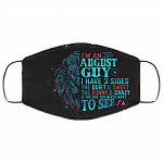 I'm an August Guy I Have 3 Sides You Never Want to See Washable Reusable Custom - Printed Cloth Face Mask Cover, Black, Cloth Face Cover