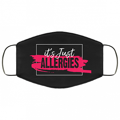 It's Just Allergies - Funny Face Mask - Washable Reusable Custom Printed Cloth Face Mask Cover, Black, Cloth Face Cover
