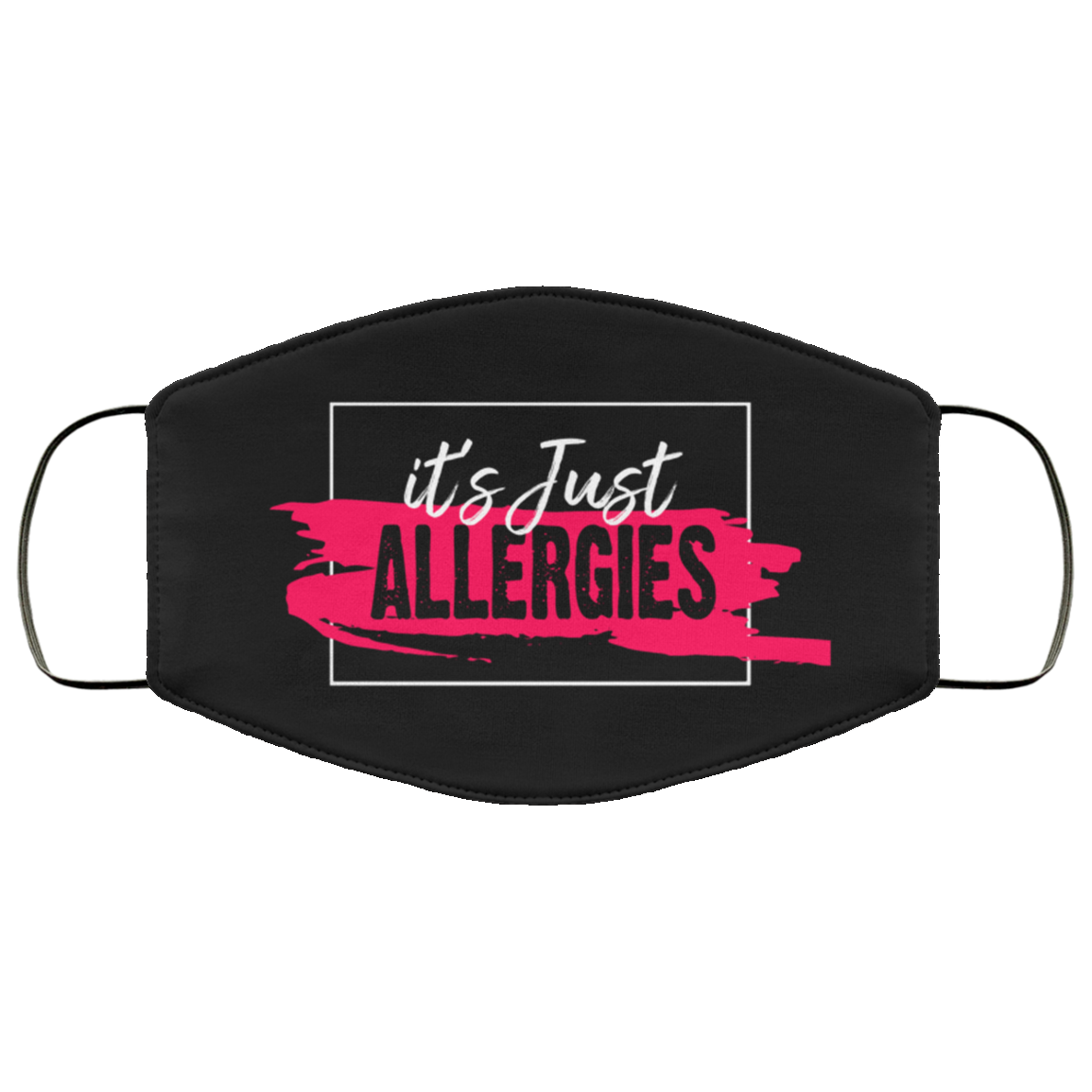 It's Just Allergies - Funny Face Mask - Washable Reusable Custom Printed Cloth Face Mask Cover, Black, Cloth Face Cover It's Just Allergies - Funny Face Mask - Washable Reusable Custom Printed Cloth Face Mask Cover, Black, Cloth Face Cover