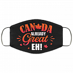 Canada Already Great Eh Funny Washable Reusable Custom - Printed Cloth Face Mask Cover, Black, Cloth Face Mask