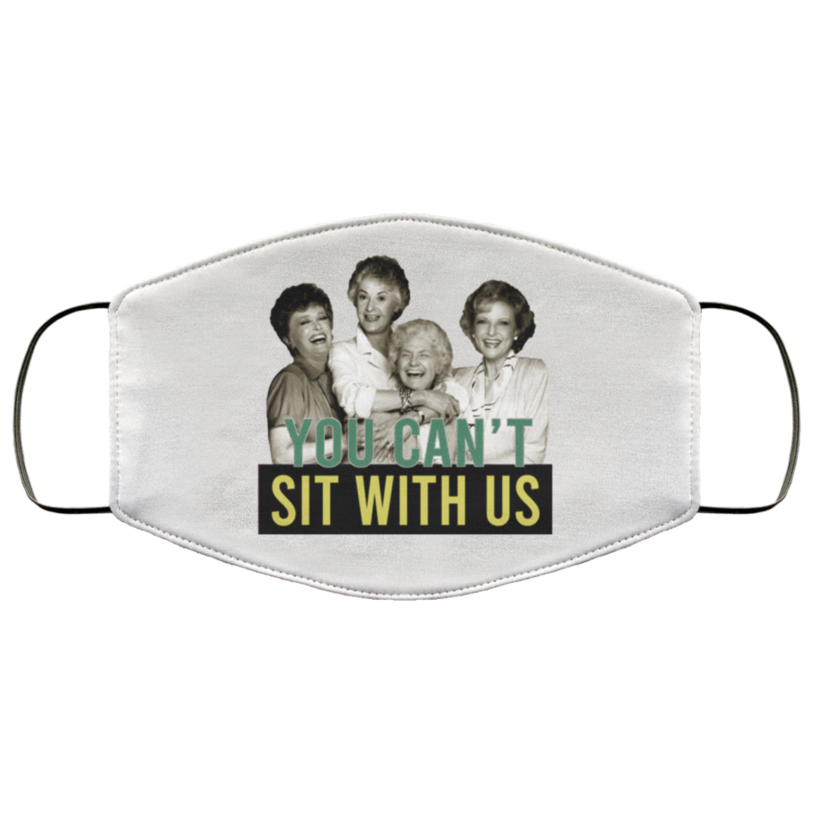You Can't Sit With Us Washable Reusable Custom – Printed Cloth Face Mask Cover, White, Cloth Face Cover