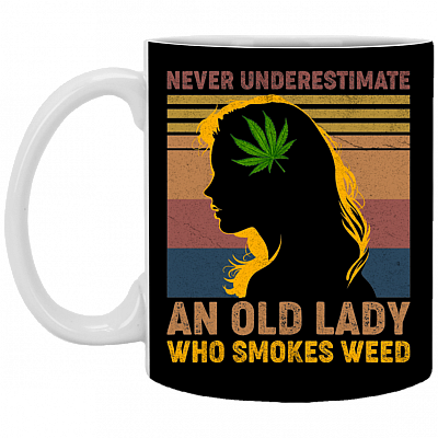 Never Underestimate an Old Lady Who Smokes Weed Ceramic Coffee Mug - Beer Stein - Water Bottle, Black, 11 oz. White Mug