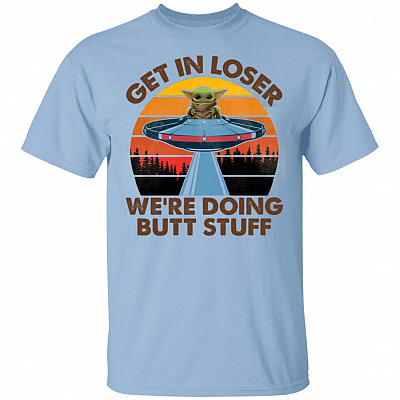 Baby Yoda Get In Loser We're Doing Butt Stuff Vintage T-Shirt, Light Blue, Unisex T-Shirt
