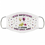 Never Underestimate A Woman Who Loves Wine Washable Reusable Custom - Printed Cloth Face Mask Cover, White, Cloth Face Cover