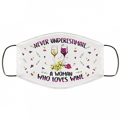 Never Underestimate A Woman Who Loves Wine Washable Reusable Custom - Printed Cloth Face Mask Cover, White, Cloth Face Cover