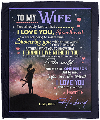 To My Wife You Already Know That I Love You With My Whole Heart Fleece Blanket – Premium Sherpa Blanket, White, Cozy Plush Fleece Blanket - 50x60