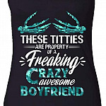 These Titties Are Property Of A Freaking Crazy Awesome Boyfriend Tank Top - Racerback Tanks Shirt
