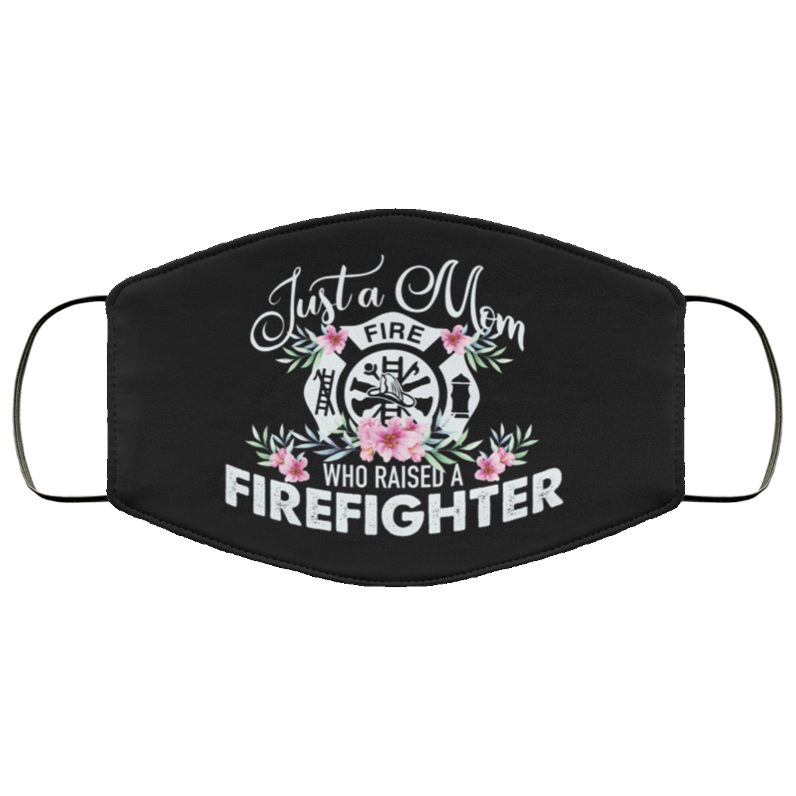 Just A Mom Who Raised A Firefighter Washable Reusable Custom - Printed Cloth Face Mask Cover, Black, Cloth Face Cover Just A Mom Who Raised A Firefighter Washable Reusable Custom - Printed Cloth Face Mask Cover, Black, Cloth Face Cover