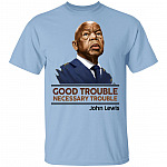 Good Trouble Necessary Trouble T-Shirt, Light Blue, Unisex T-Shirt