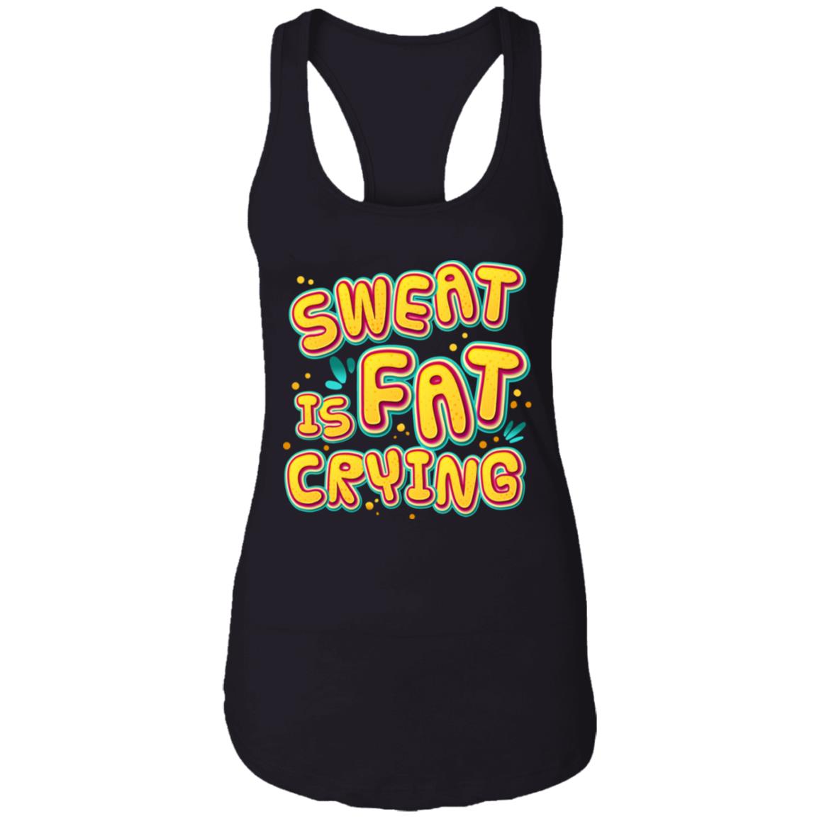 Sweat Is Fat Crying Cotton Tank Top Tee - Ladies Racerback Tank, Black, Ladies Racerback Tank Sweat Is Fat Crying Cotton Tank Top Tee - Ladies Racerback Tank, Black, Ladies Racerback Tank
