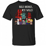 Build Bridges Not Walls T-Shirt, Black, Unisex T-Shirt Build Bridges Not Walls T-Shirt, Black, Unisex T-Shirt