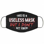 This Is a Useless Mask but I Don't Get Fined Funny Face Mask - Washable Reusable – Printed Cloth Face Mask Cover, Black, Cloth Face Cover This Is a Useless Mask but I Don't Get Fined Funny Face Mask - Washable Reusable – Printed Cloth Face Mask Cover, Black, Cloth Face Cover