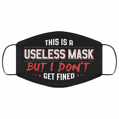This Is a Useless Mask but I Don't Get Fined Funny Face Mask - Washable Reusable – Printed Cloth Face Mask Cover, Black, Cloth Face Cover