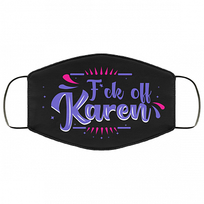 F-ck Off Karen - Karen Meme Funny Face Mask, Black, Cloth Face Cover