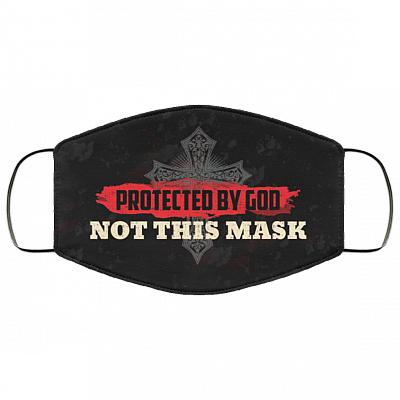 Protected By GOD Not This Mask Funny Washable Reusable Custom – Printed Cloth Face Mask Cover, Black, Cloth Face Cover