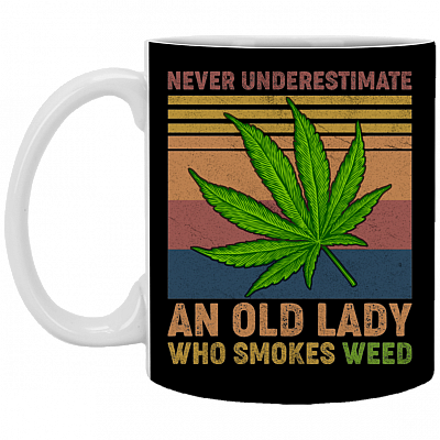 Never Underestimate an Old Lady Who Smokes Weed Coffee Mug - Beer Stein - Water Bottle, Black, 11 oz. White Mug