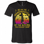 We Are The Granddaughters Of The Witches You Couldn't Burn Salem Witch Gift T-Shirt - V Neck, Black, V-Neck T-Shirt We Are The Granddaughters Of The Witches You Couldn't Burn Salem Witch Gift T-Shirt - V Neck, Black, V-Neck T-Shirt