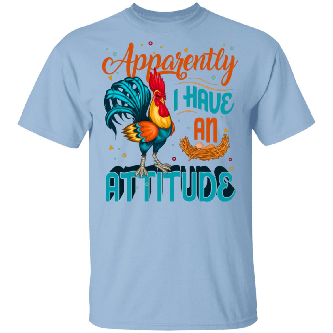 Apperantly I Have An Attititude T-Shirt - Sarcasm Rooster Shirt, Light Blue, Unisex T-Shirt Apperantly I Have An Attititude T-Shirt - Sarcasm Rooster Shirt, Light Blue, Unisex T-Shirt
