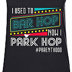 I Used to Bar Hop Now I Park Hop Funny Parent Life Mother Tank Top Tee - Ladies Racerback Tank, Ladies Tank Top, Black