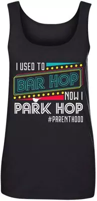 I Used to Bar Hop Now I Park Hop Funny Parent Life Mother Tank Top Tee - Ladies Racerback Tank, Ladies Tank Top, Black