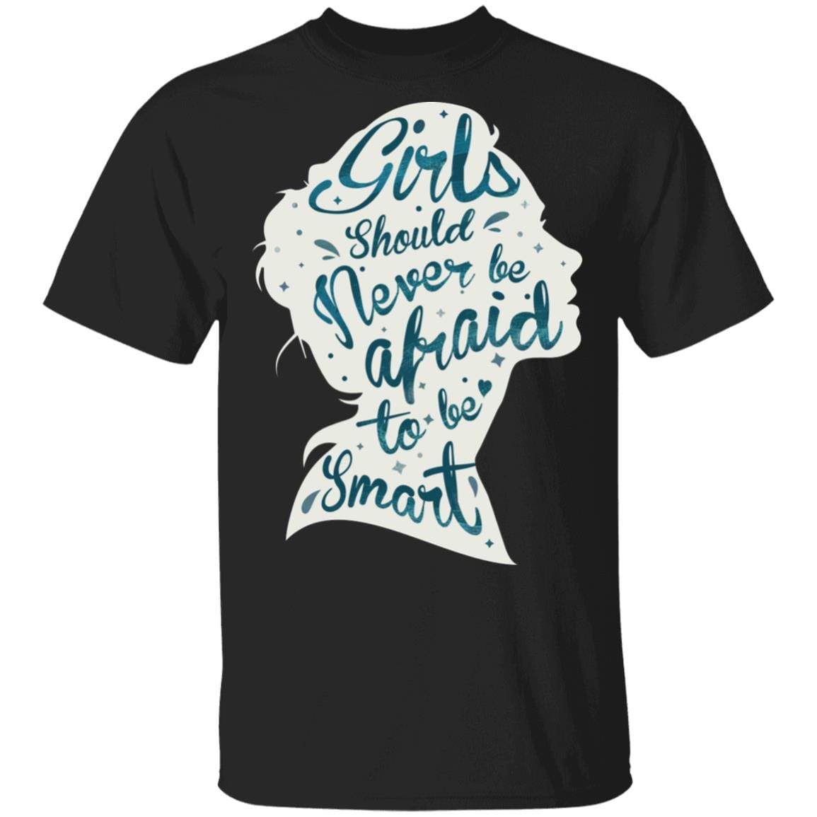 Girls You Should Never Afraid To Be Smart T-Shirt - Girl Power Feminist Shirt, Black, Unisex T-Shirt