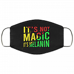 It's Not Magic It's Melanin Washable Reusable Custom – Printed Cloth Face Mask Cover, White, Cloth Face Cover