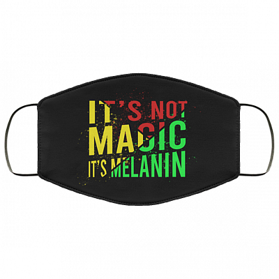 It's Not Magic It's Melanin Washable Reusable Custom – Printed Cloth Face Mask Cover, White, Cloth Face Cover