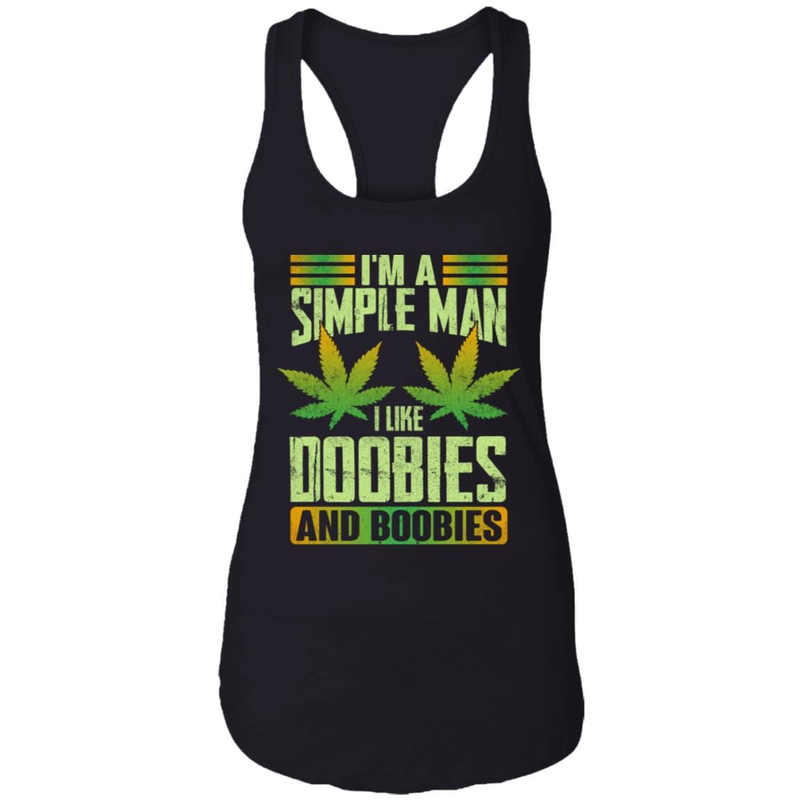 I'm A Simple Man I Like Doobies and Boobies Cotton Tank Top Tee - Ladies Racerback Tank - Weed Lover Gift, Black, Ladies Racerback Tank I'm A Simple Man I Like Doobies and Boobies Cotton Tank Top Tee - Ladies Racerback Tank - Weed Lover Gift, Black, Ladies Racerback Tank