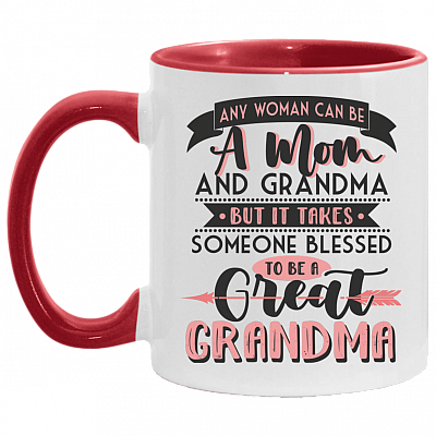 Any Woman Can Be a Mom and Grandma but It Takes Someone Blessed to Be a Great Grandma Accent Mug, White/Red, 11 oz. Accent Mug