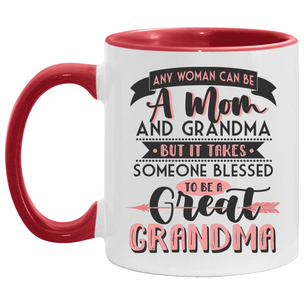 Any Woman Can Be a Mom and Grandma but It Takes Someone Blessed to Be a Great Grandma Accent Mug, White/Red, 11 oz. Accent Mug