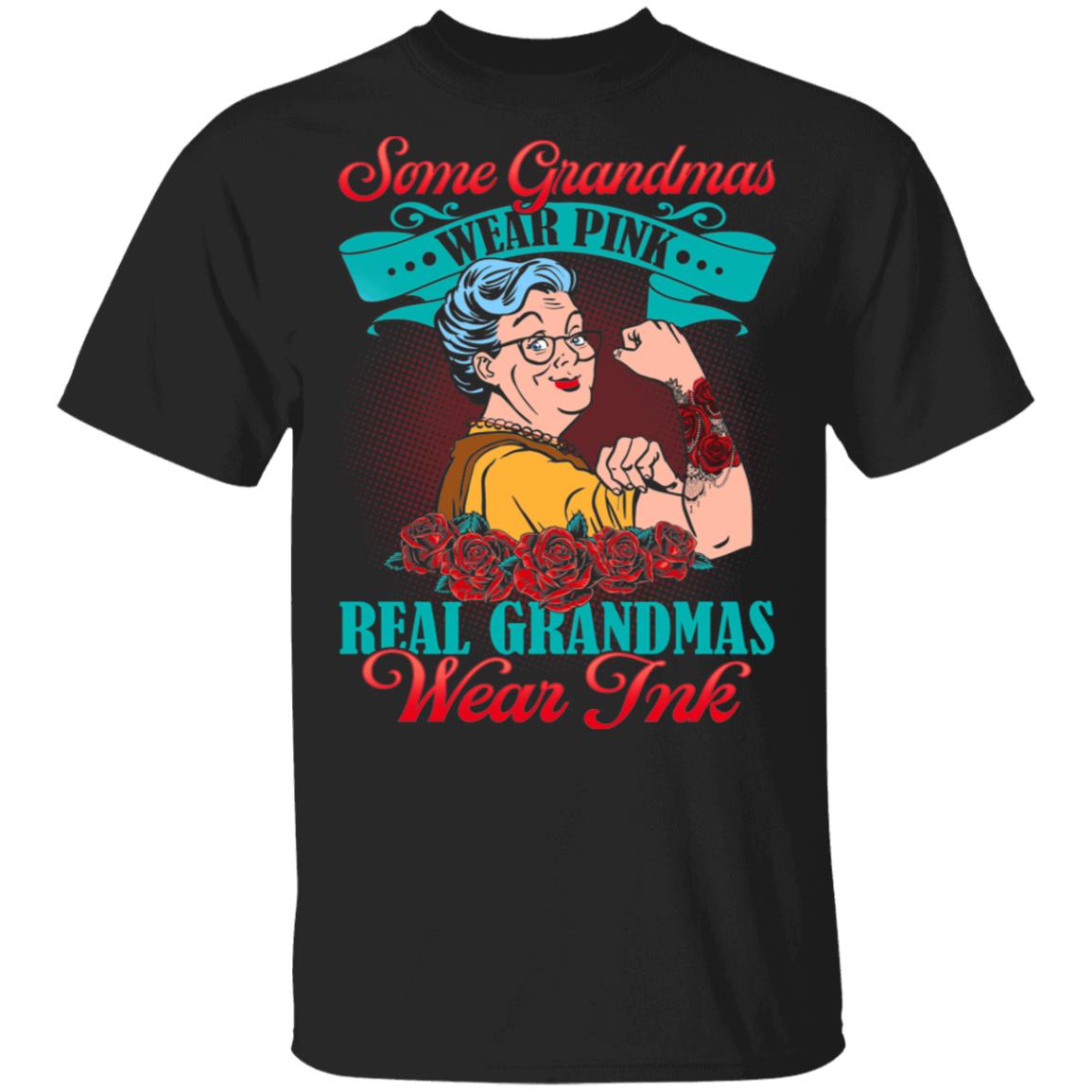 Some Grandmas Wear Pink Real Grandmas Wear Ink T-Shirt - Funny Grandma Shirt, Black, Unisex T-Shirt