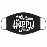 This Is My Happy Face - Funny Face Mask - Washable Reusable Custom Printed Cloth Face Mask Cover, Black, Cloth Face Cover