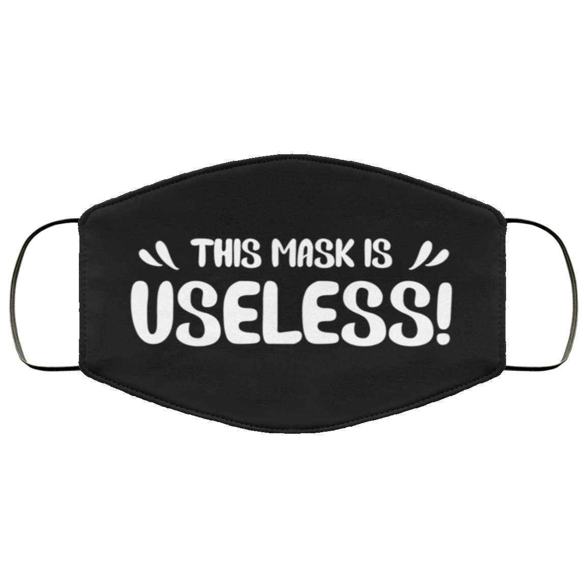 This Mask Useless Funny Washable Reusable Custom - Printed Cloth Face Mask Cover, Black, Cloth Face Cover
