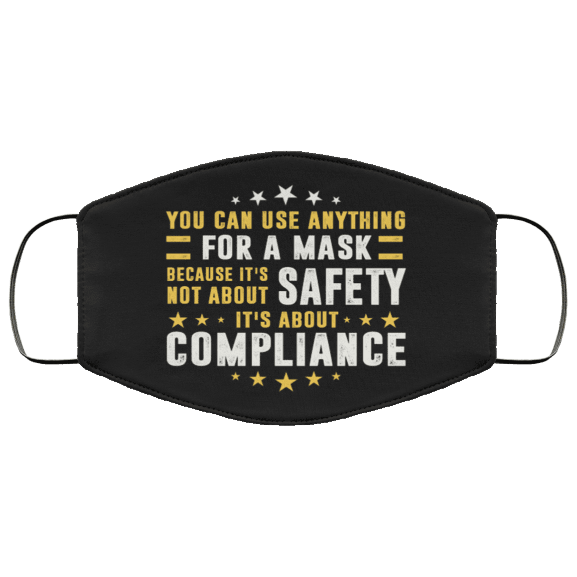 You Can Use Anything For A Mask Because It's Not About Safety Washable Reusable Custom - Face Mask Cover, Black, Cloth Face Mask You Can Use Anything For A Mask Because It's Not About Safety Washable Reusable Custom - Face Mask Cover, Black, Cloth Face Mask