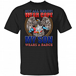 Not All Heroes Wear Cape My Son Wears A Badge T-Shirt, Black, Unisex T-Shirt