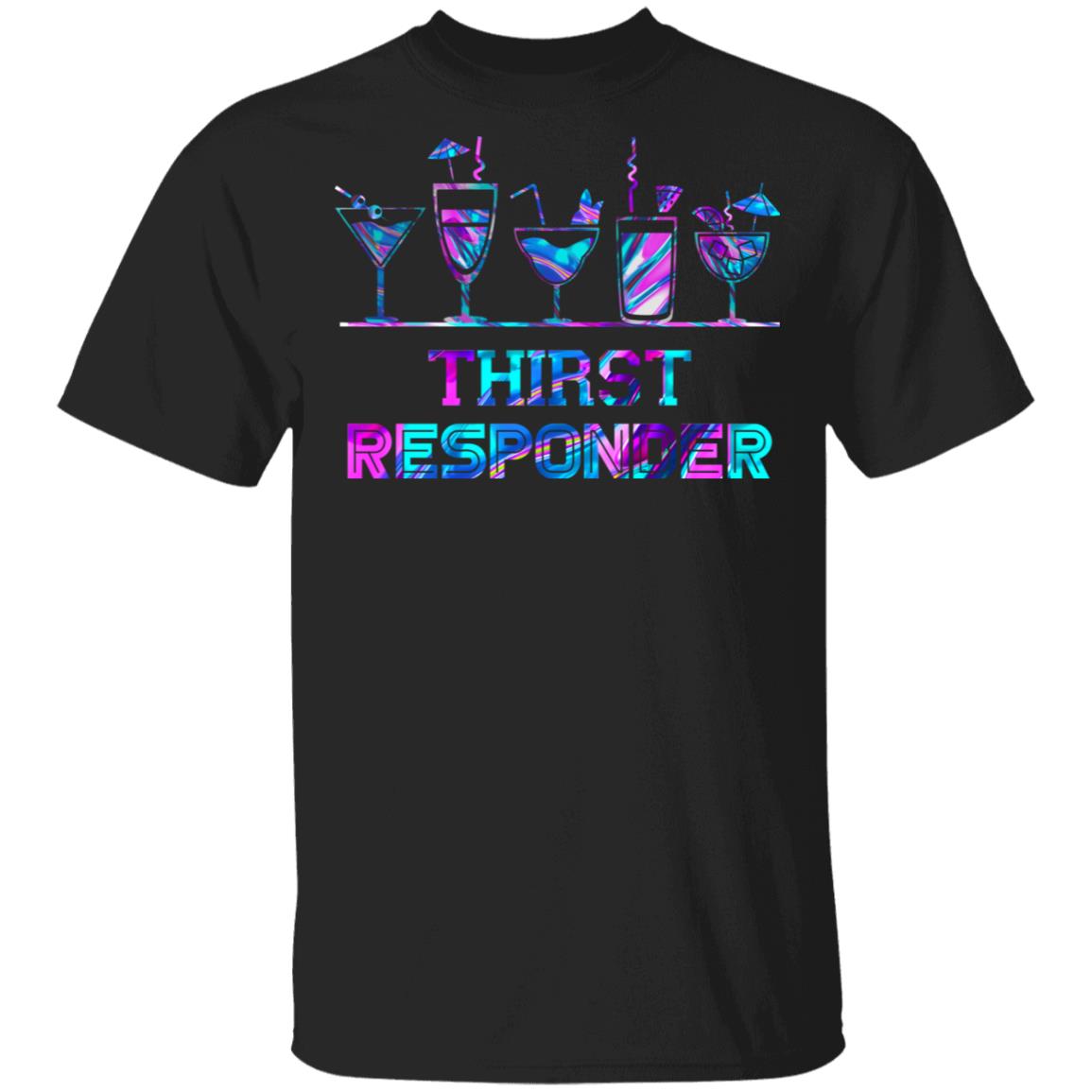Thirst Responder T-Shirt - Funny Bartender Shirt, Black, Unisex T-Shirt Thirst Responder T-Shirt - Funny Bartender Shirt, Black, Unisex T-Shirt