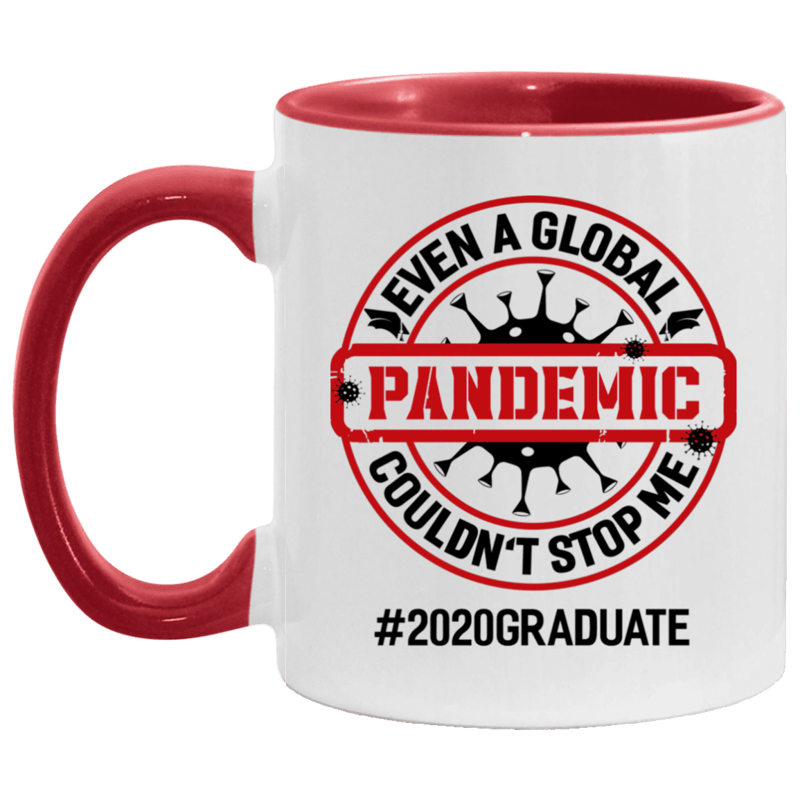 Even A Global Pandemic Couldn't Stop Me 2020 Graduate Ceramic Accent Mug - Quarantine Graduation Gifts Mug, White/Red, 11 oz. Accent Mug