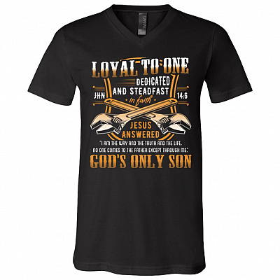 Loyal to One Jesus Is the Way the Life the Truth God's Only Son T-Shirt - V Neck, Black, V-Neck T-Shirt