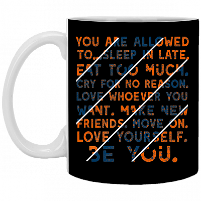 You Are Allowed to Love Yourself and Be You Ceramic Coffee Mug - Beer Stein -Water Bottle -Color Changing Mug, Black, 11 oz. White Mug